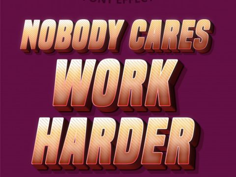 Nobody cares, work harder text, editable font effect