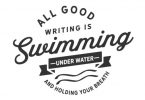 All Good Writing is Swimming - Typography Graphic Templates