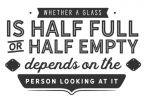 Whether a Glass is Half Full - Typography Graphic Templates